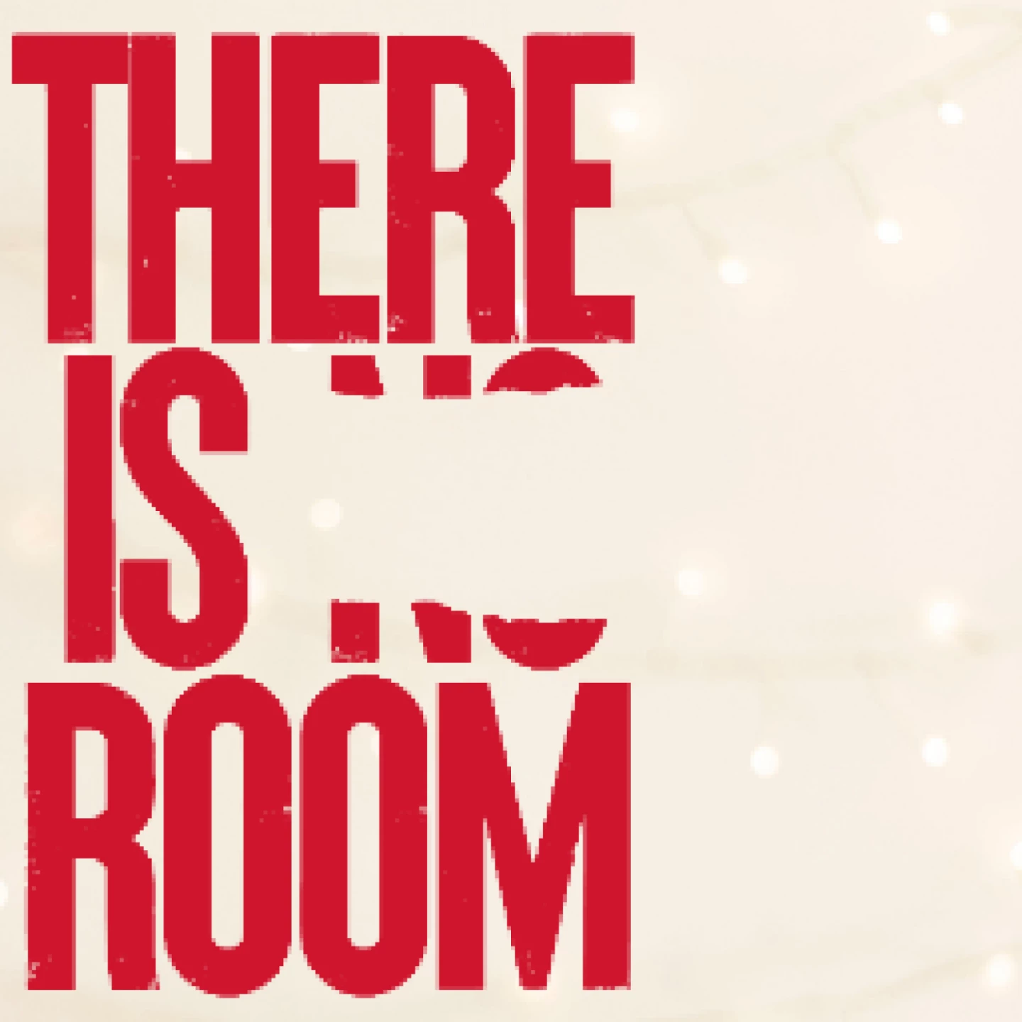 There is Room