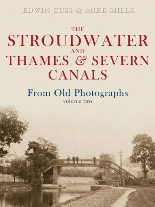 Stroudwater and Thames & Severn Canals from Old Photographs
