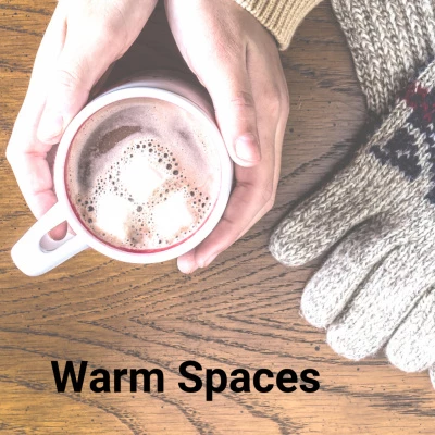 warm spaces
